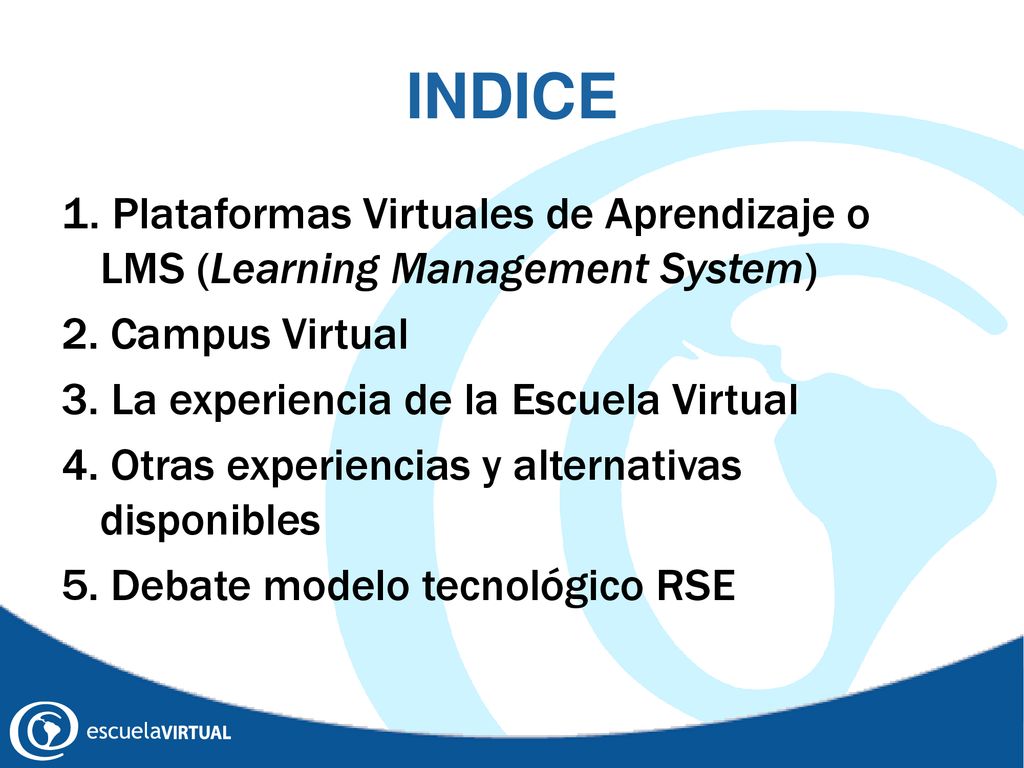 INDICE 1. Plataformas Virtuales de Aprendizaje o LMS (Learning Management System) 2. Campus Virtual.