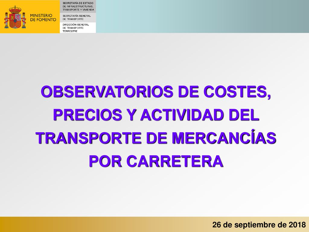 OBSERVATORIOS DE COSTES, PRECIOS Y ACTIVIDAD DEL TRANSPORTE DE MERCANCÍAS POR CARRETERA