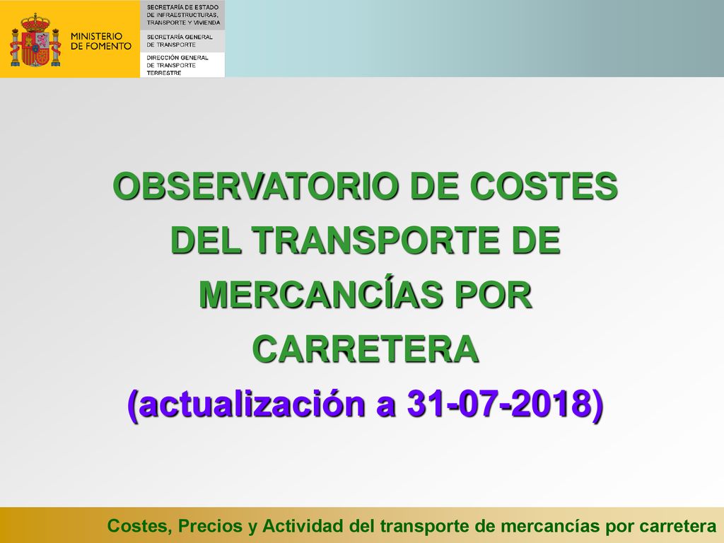 OBSERVATORIO DE COSTES DEL TRANSPORTE DE MERCANCÍAS POR CARRETERA (actualización a )