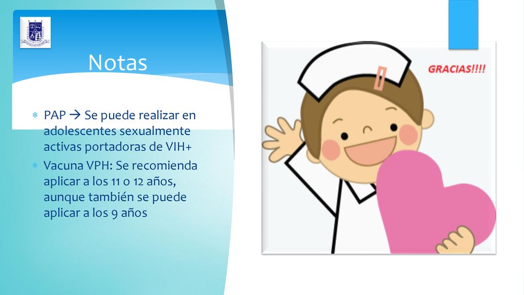 Notas PAP  Se puede realizar en adolescentes sexualmente activas portadoras de VIH+