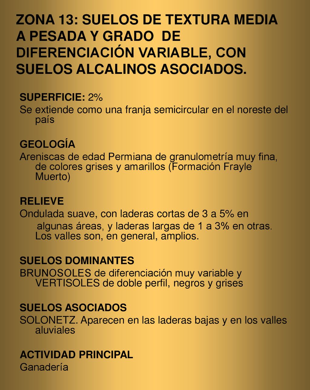 ZONA 13: SUELOS DE TEXTURA MEDIA A PESADA Y GRADO DE DIFERENCIACIÓN VARIABLE, CON SUELOS ALCALINOS ASOCIADOS.