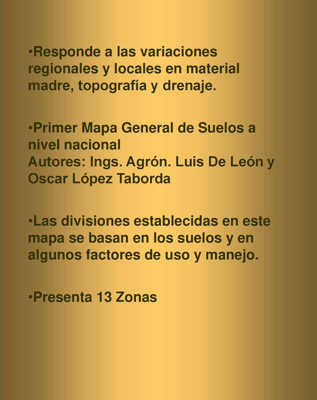Responde a las variaciones regionales y locales en material madre, topografía y drenaje.