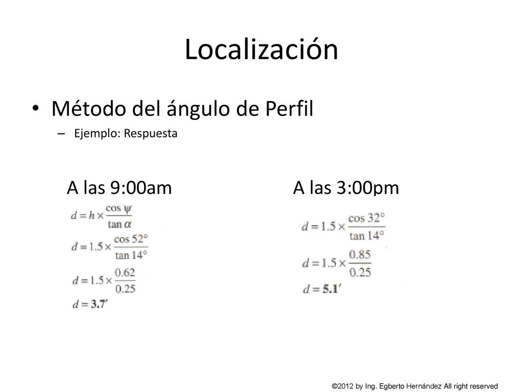 Localización Método del ángulo de Perfil A las 9:00am A las 3:00pm