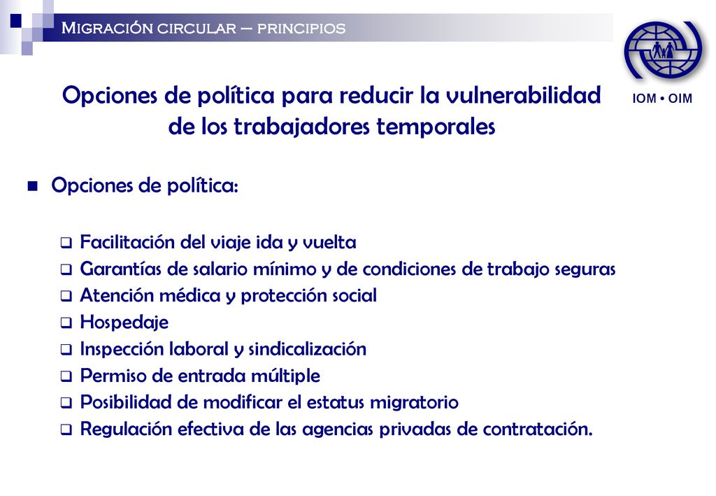 IOM • OIM Migración circular – principios. Opciones de política para reducir la vulnerabilidad de los trabajadores temporales.