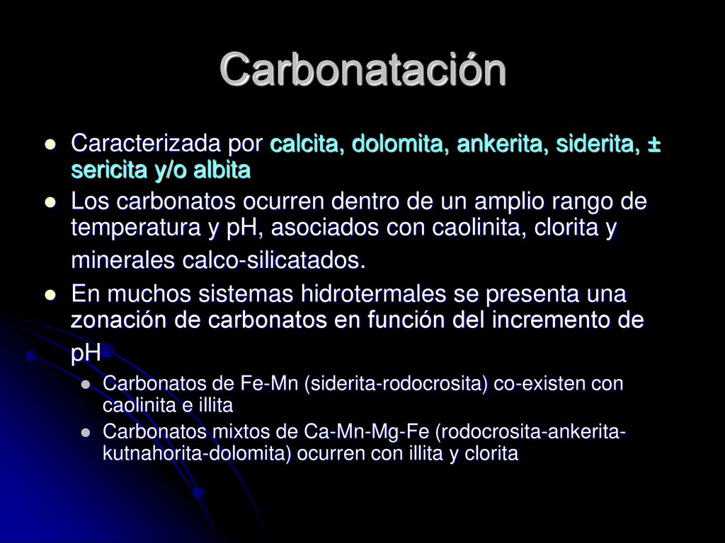 Carbonatación Caracterizada por calcita, dolomita, ankerita, siderita, ± sericita y/o albita.