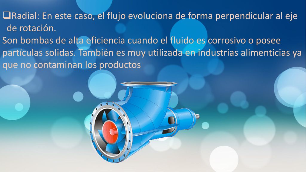 Radial: En este caso, el flujo evoluciona de forma perpendicular al eje de rotación.