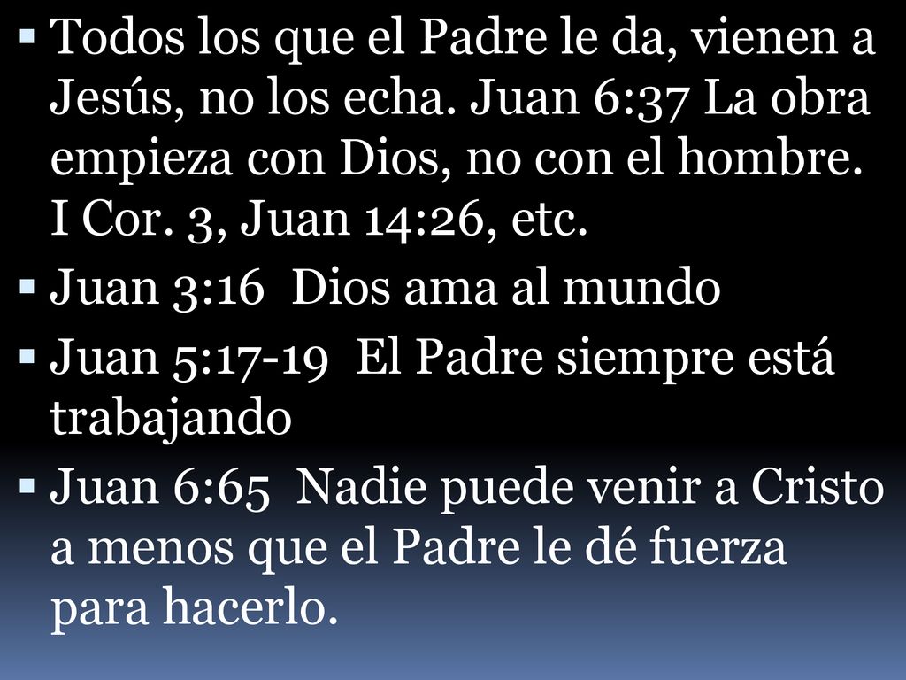 Todos los que el Padre le da, vienen a Jesús, no los echa