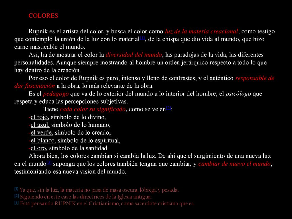 Tiene cada color su significado, como se ve en[2]: