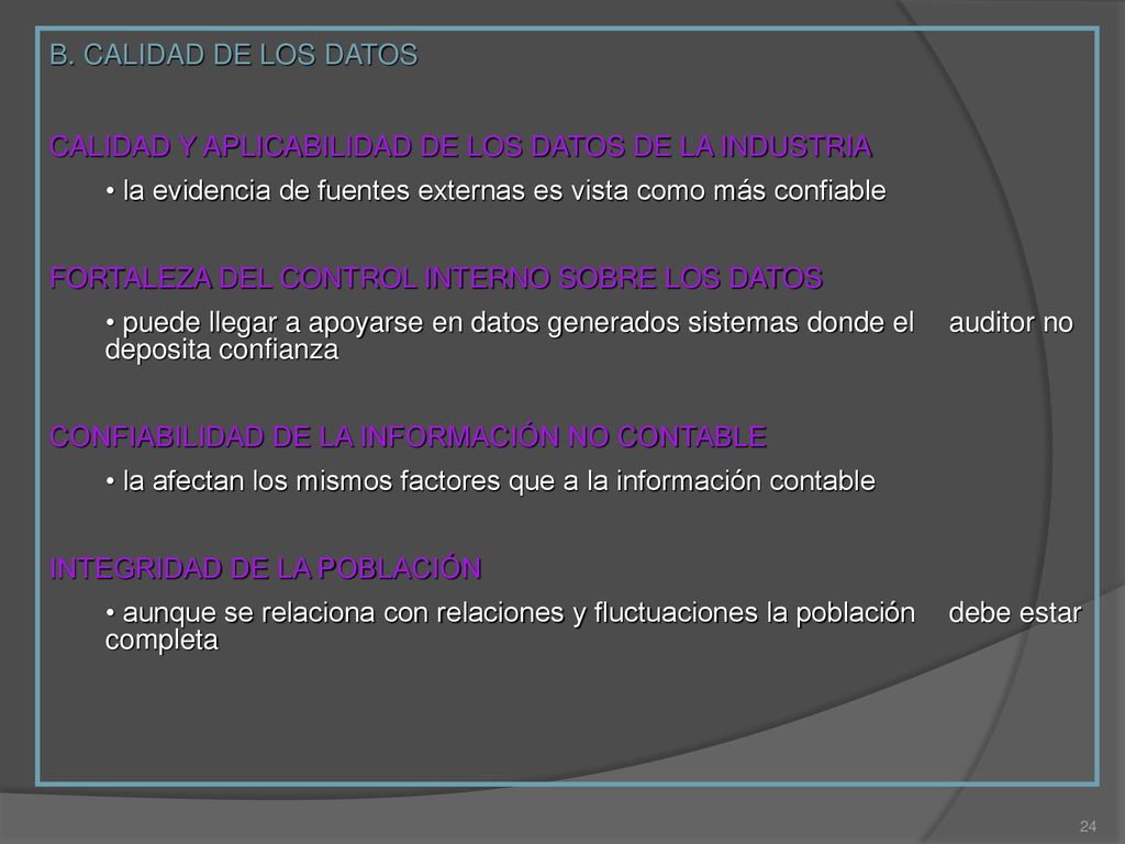 B. CALIDAD DE LOS DATOS CALIDAD Y APLICABILIDAD DE LOS DATOS DE LA INDUSTRIA. la evidencia de fuentes externas es vista como más confiable.