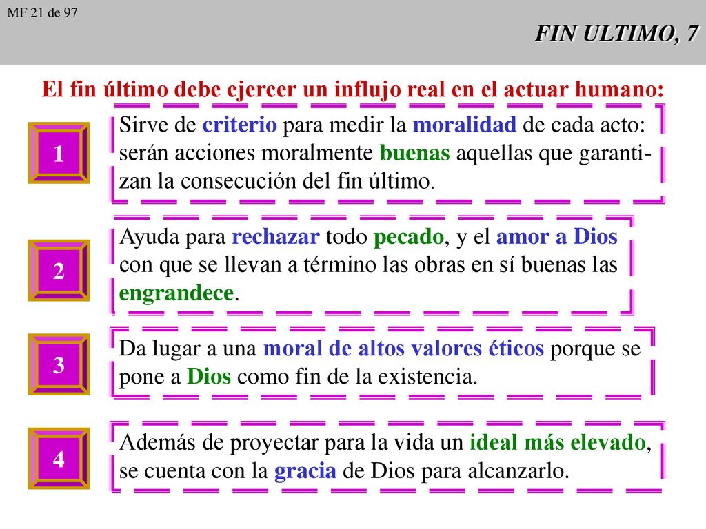 El fin último debe ejercer un influjo real en el actuar humano: