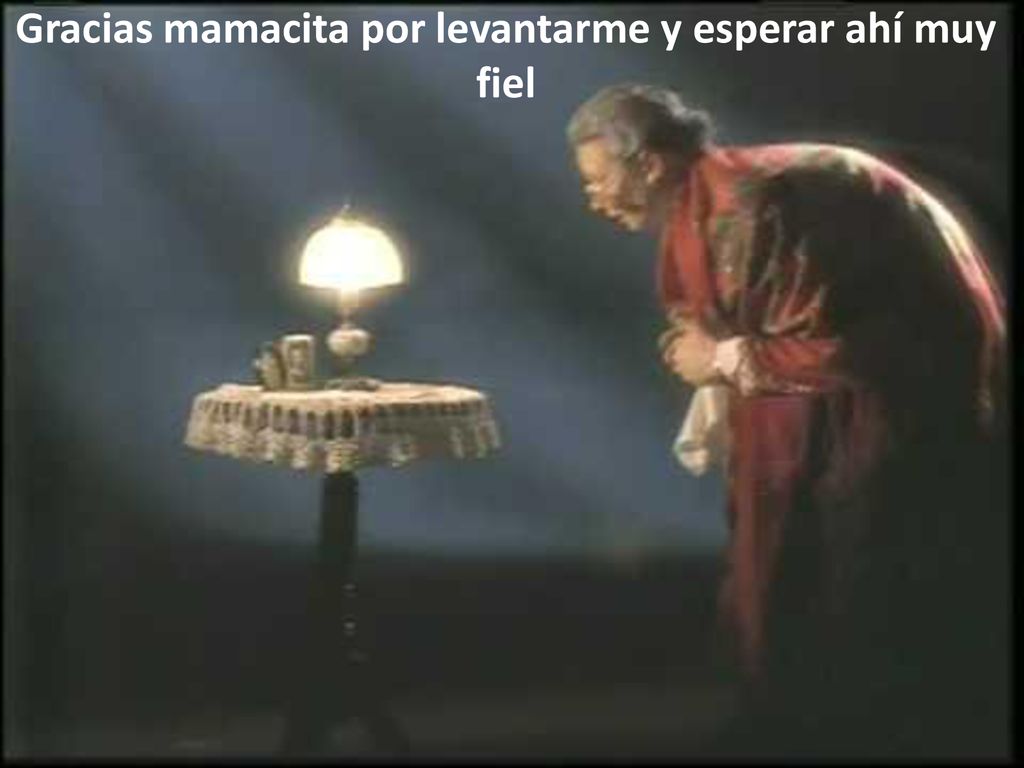Gracias mamacita por levantarme y esperar ahí muy fiel
