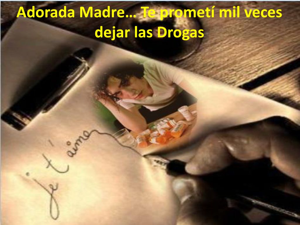 Adorada Madre… Te prometí mil veces dejar las Drogas