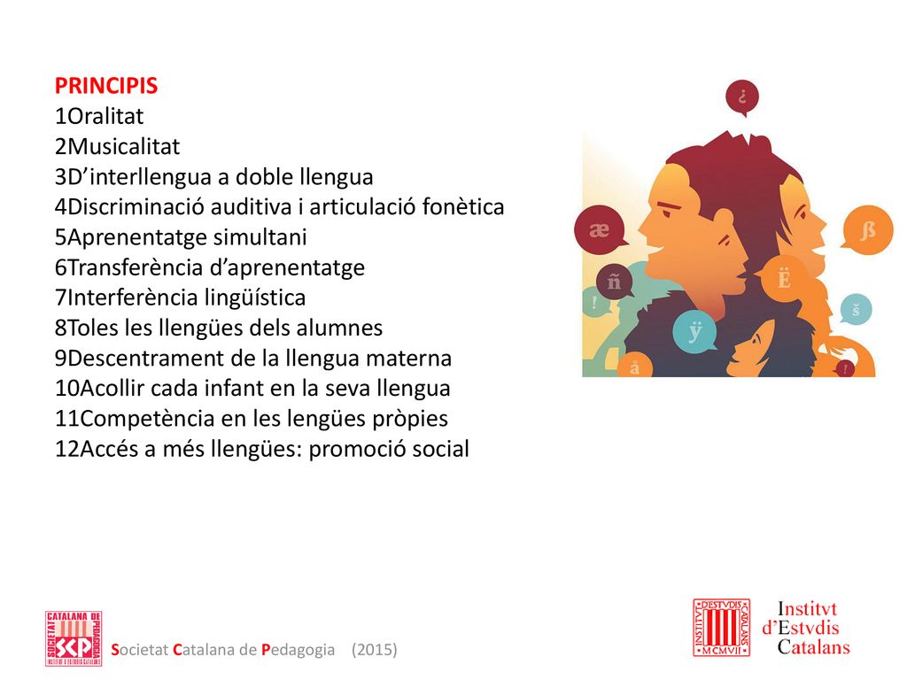 PRINCIPIS Oralitat. Musicalitat. D’interllengua a doble llengua. Discriminació auditiva i articulació fonètica.