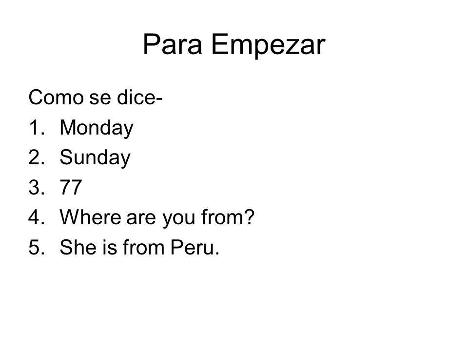 Para Empezar Como se dice- Monday Sunday 77 Where are you from