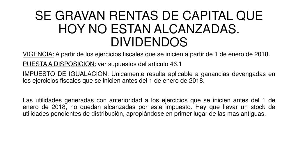 SE GRAVAN RENTAS DE CAPITAL QUE HOY NO ESTAN ALCANZADAS. DIVIDENDOS