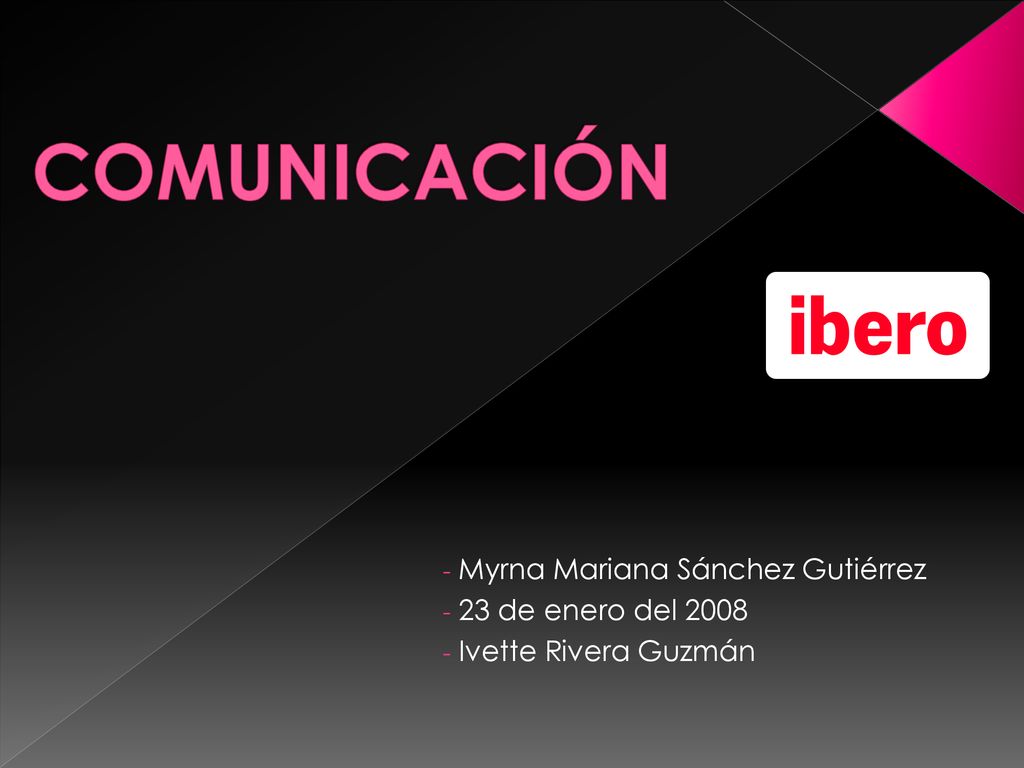 COMUNICACIÓN Myrna Mariana Sánchez Gutiérrez 23 de enero del 2008