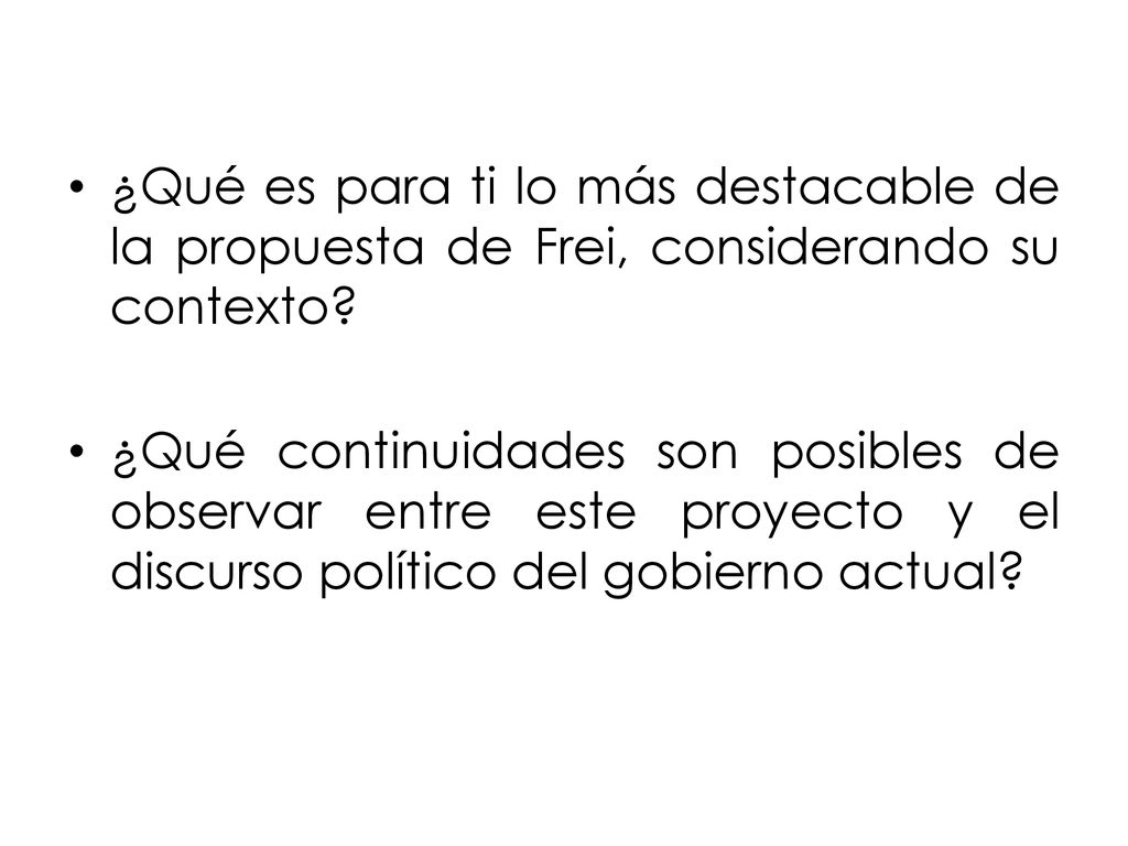 ¿Qué es para ti lo más destacable de la propuesta de Frei, considerando su contexto