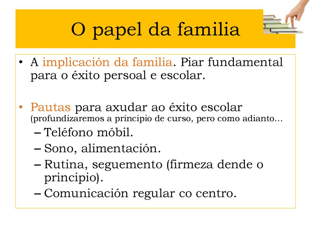 O papel da familia A implicación da familia. Piar fundamental para o éxito persoal e escolar.