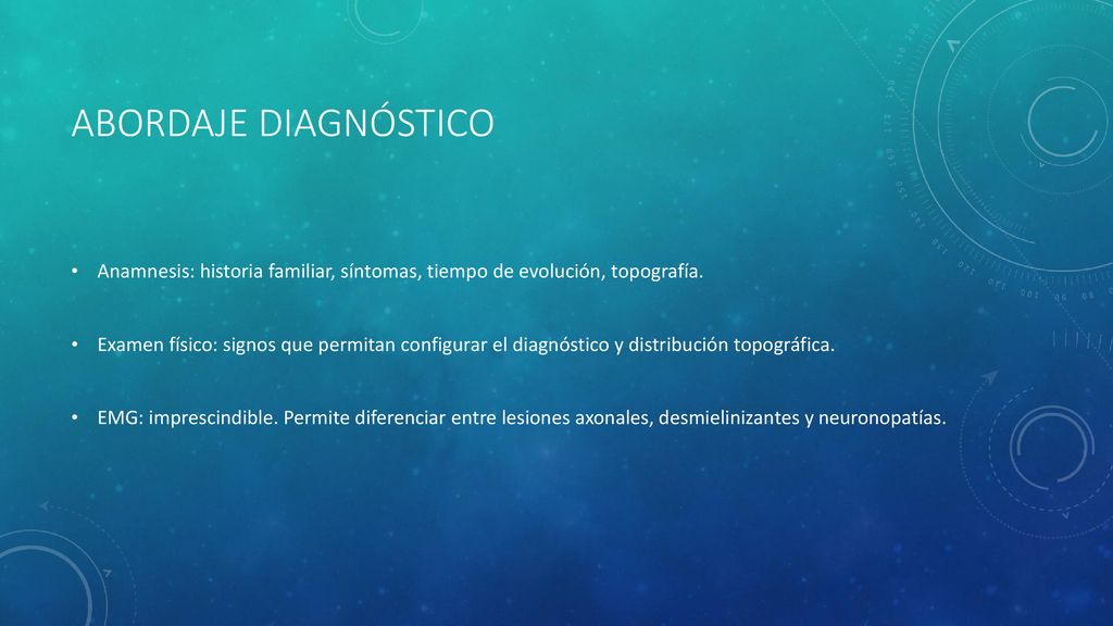Abordaje diagnóstico Anamnesis: historia familiar, síntomas, tiempo de evolución, topografía.