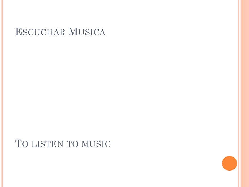 Escuchar Musica To listen to music