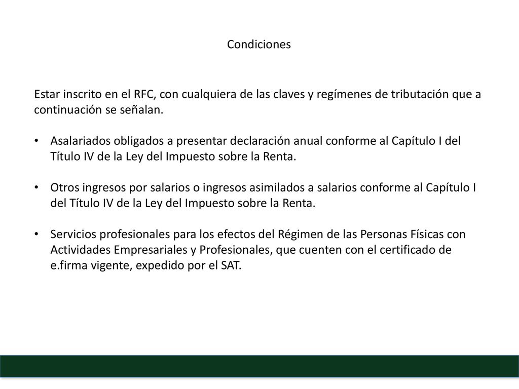 Condiciones Estar inscrito en el RFC, con cualquiera de las claves y regímenes de tributación que a continuación se señalan.