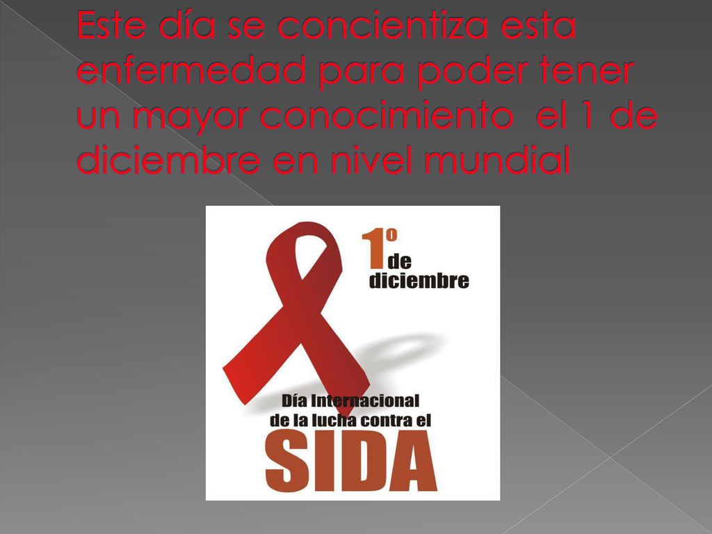 Este día se concientiza esta enfermedad para poder tener un mayor conocimiento el 1 de diciembre en nivel mundial