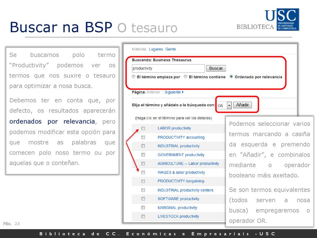 Buscar na BSP O tesauro Se buscamos polo termo Productivity podemos ver os termos que nos suxire o tesauro para optimizar a nosa busca.