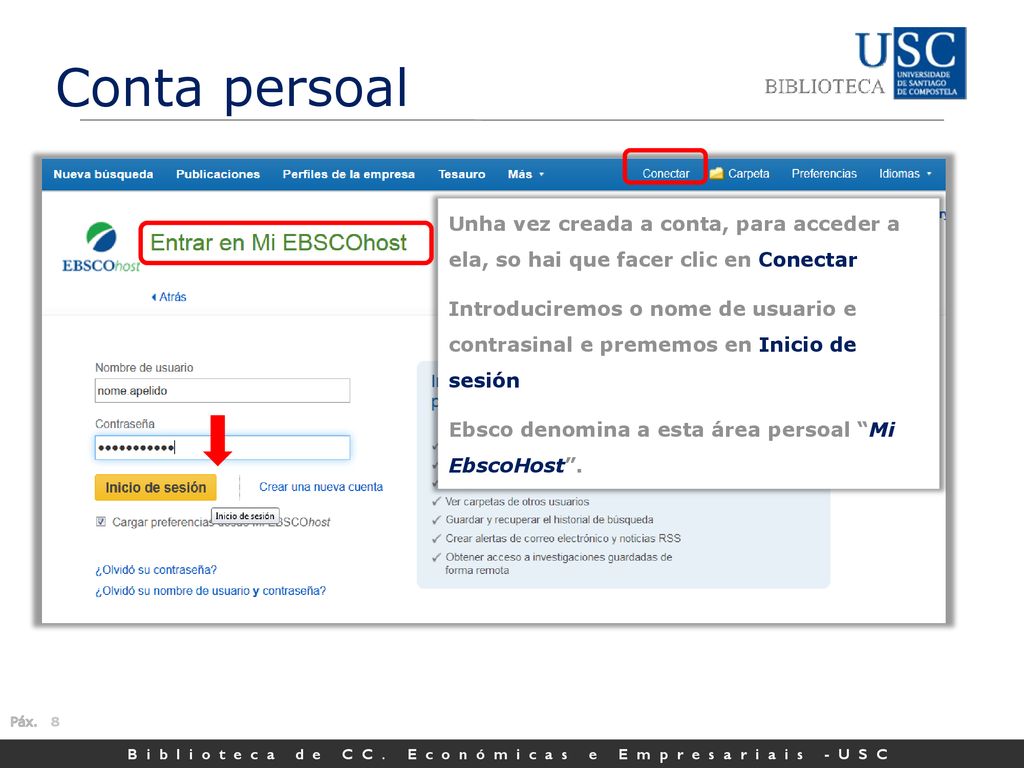 Conta persoal Unha vez creada a conta, para acceder a ela, so hai que facer clic en Conectar.