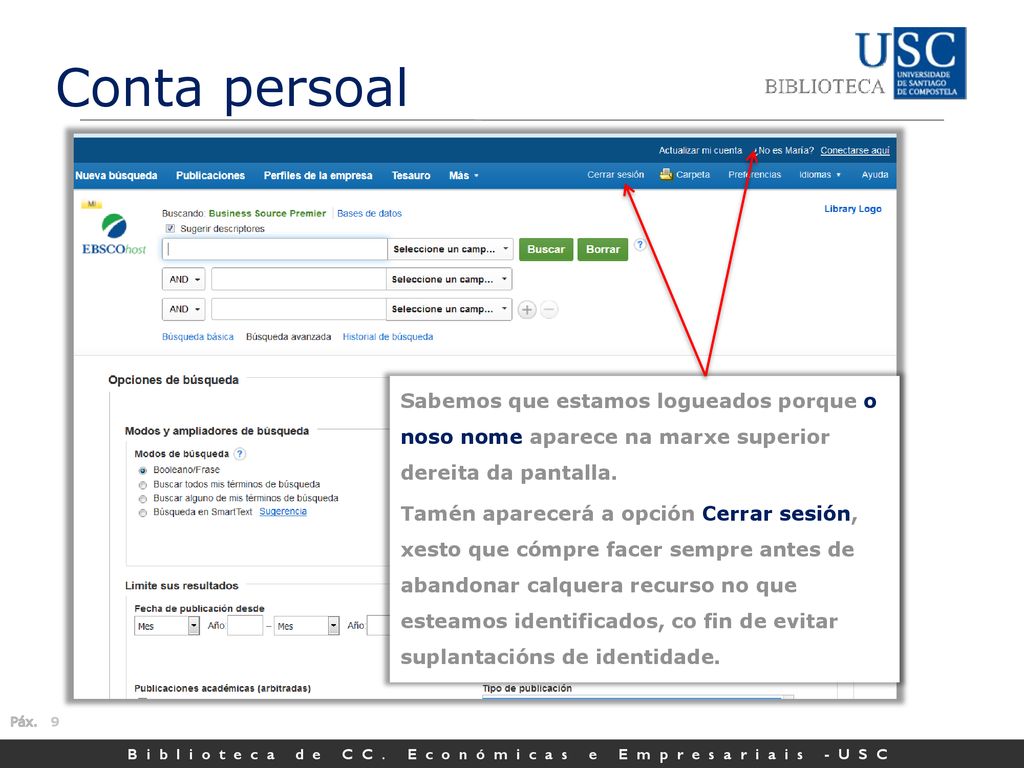 Conta persoal Sabemos que estamos logueados porque o noso nome aparece na marxe superior dereita da pantalla.