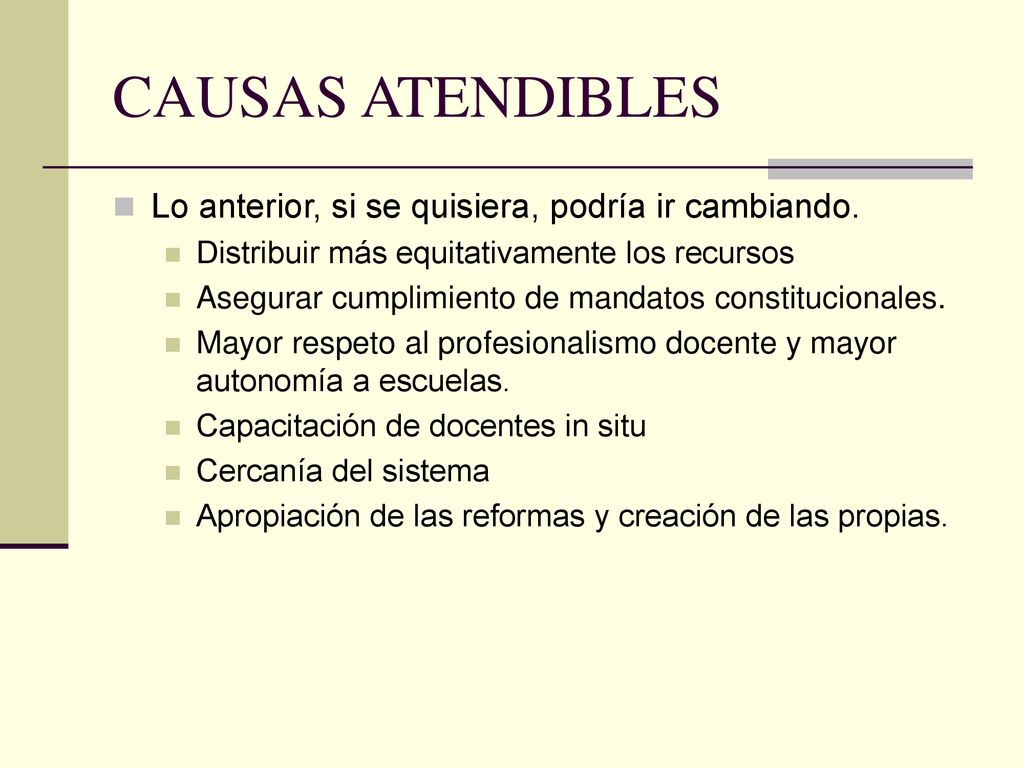 CAUSAS ATENDIBLES Lo anterior, si se quisiera, podría ir cambiando.