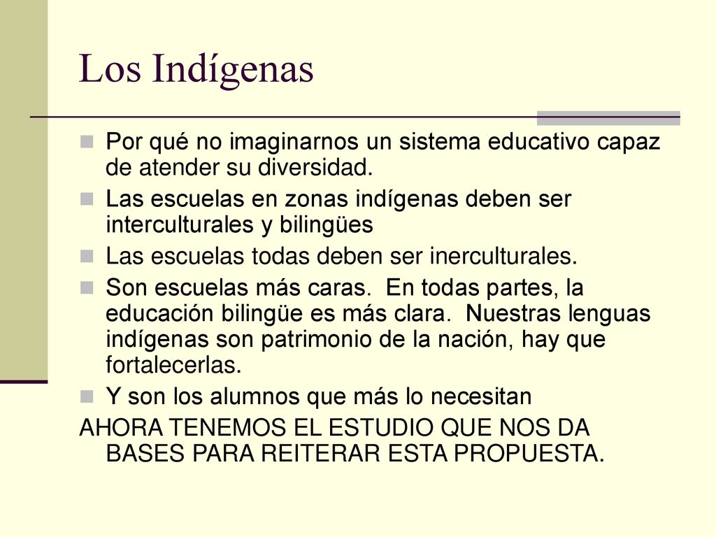 Los Indígenas Por qué no imaginarnos un sistema educativo capaz de atender su diversidad.