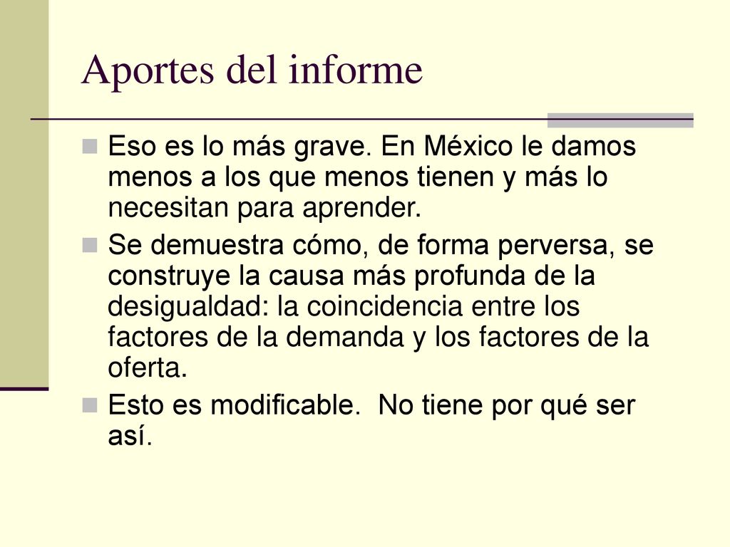 Aportes del informe Eso es lo más grave. En México le damos menos a los que menos tienen y más lo necesitan para aprender.