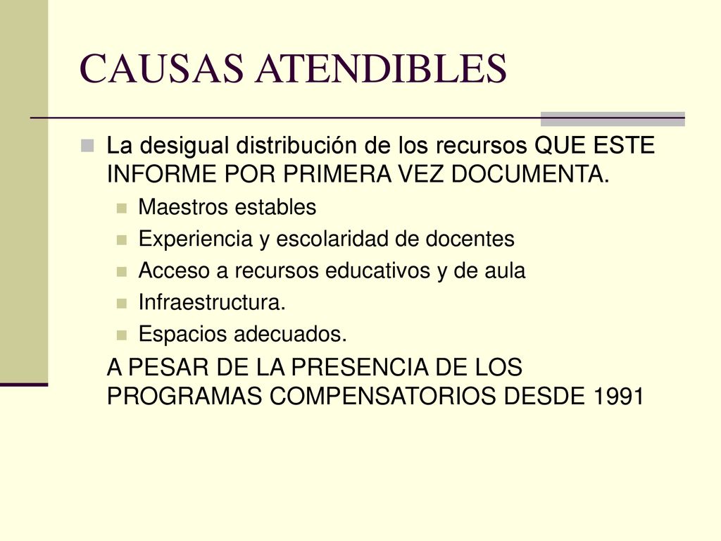 CAUSAS ATENDIBLES La desigual distribución de los recursos QUE ESTE INFORME POR PRIMERA VEZ DOCUMENTA.