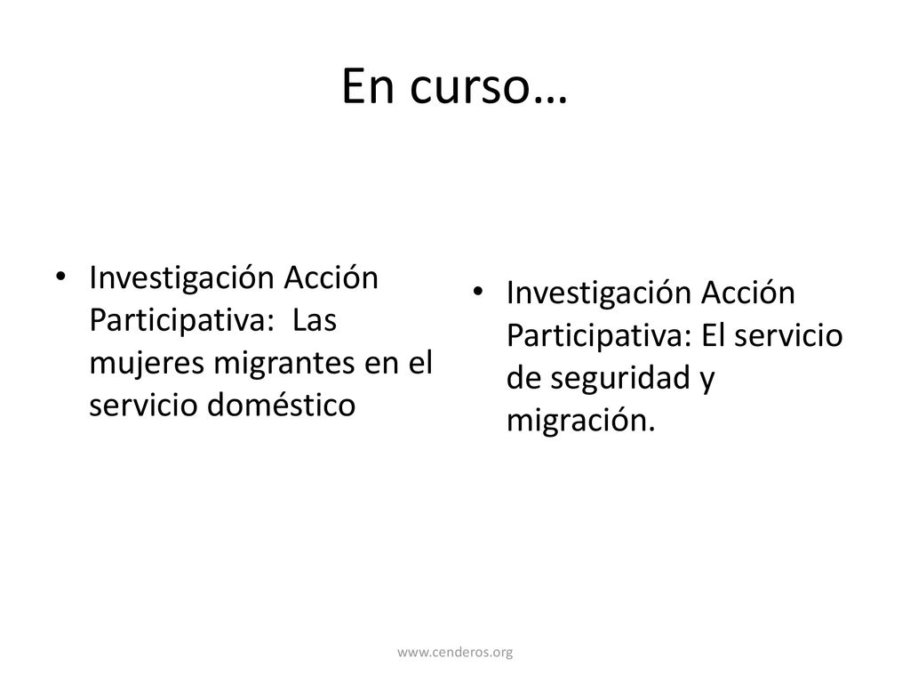 En curso… Investigación Acción Participativa: Las mujeres migrantes en el servicio doméstico.