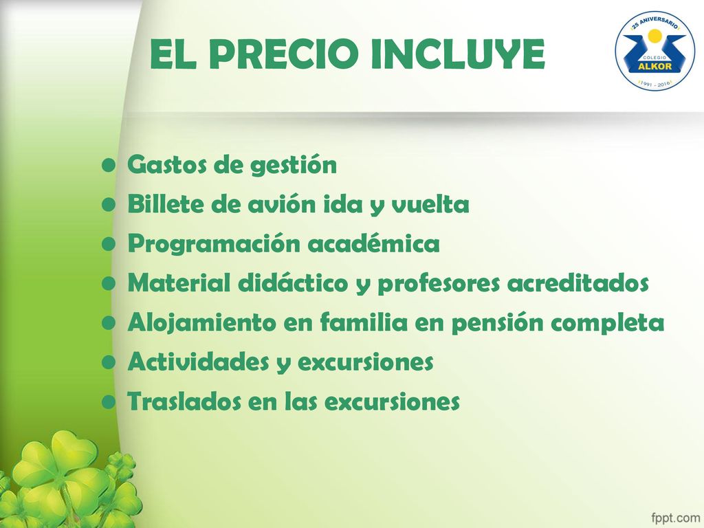 EL PRECIO INCLUYE Gastos de gestión Billete de avión ida y vuelta
