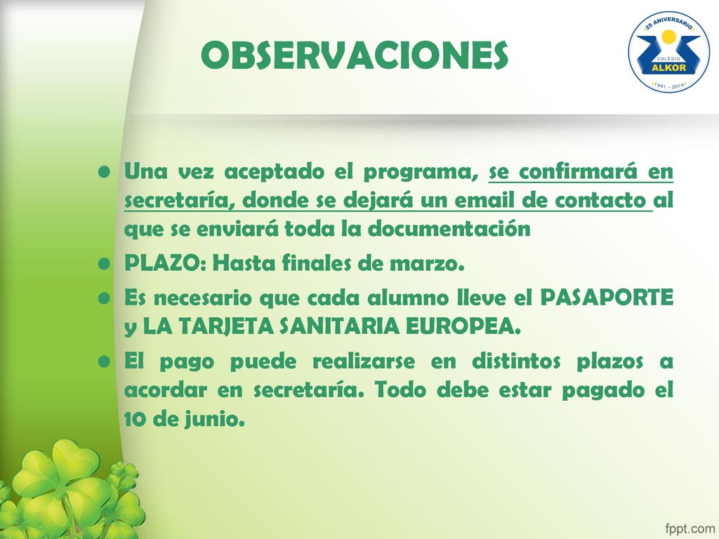 OBSERVACIONES Una vez aceptado el programa, se confirmará en secretaría, donde se dejará un  de contacto al que se enviará toda la documentación.
