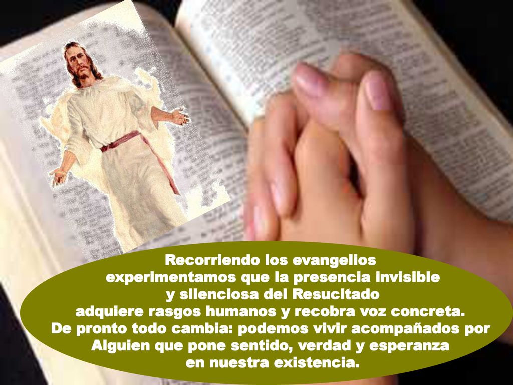 Recorriendo los evangelios experimentamos que la presencia invisible