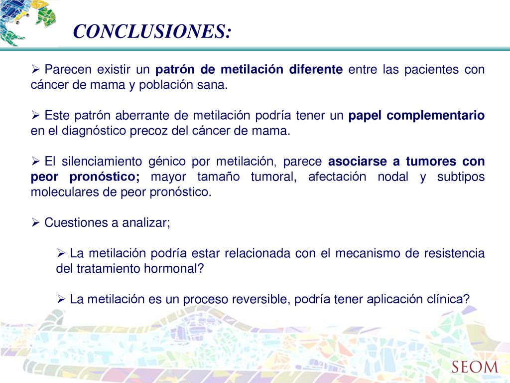 CONCLUSIONES: Parecen existir un patrón de metilación diferente entre las pacientes con cáncer de mama y población sana.