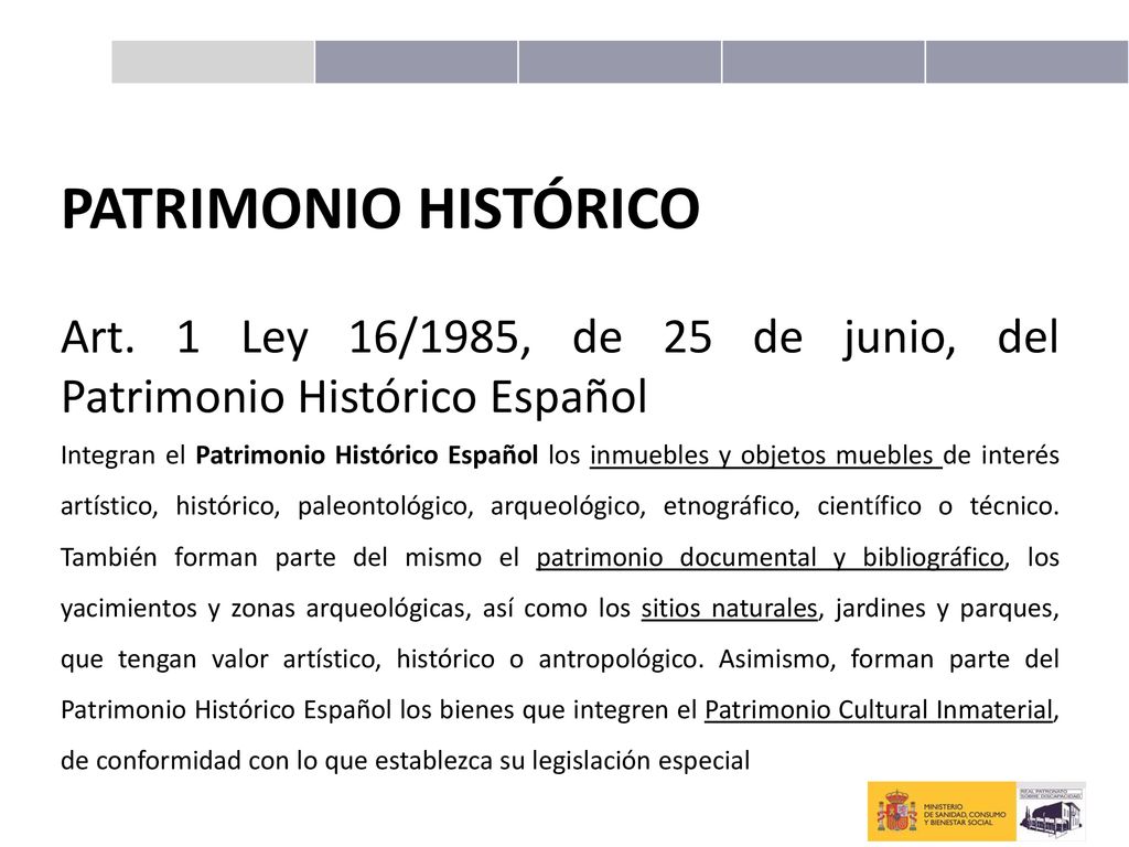 PATRIMONIO HISTÓRICO Art. 1 Ley 16/1985, de 25 de junio, del Patrimonio Histórico Español.