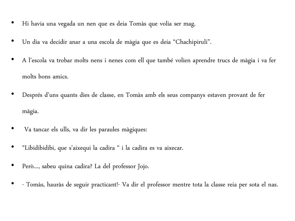 Hi havia una vegada un nen que es deia Tomàs que volia ser mag.