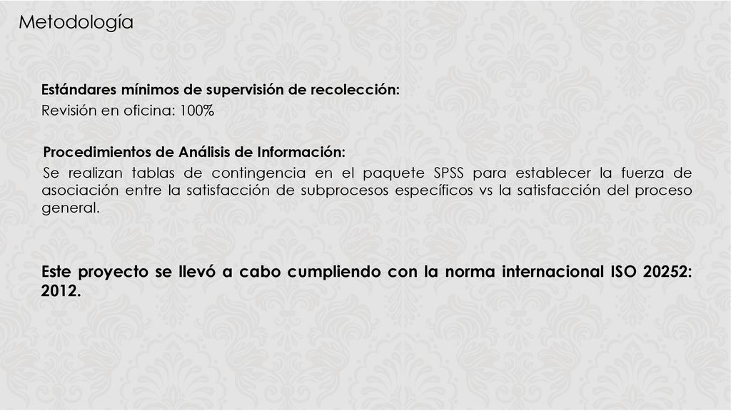 Metodología Estándares mínimos de supervisión de recolección: Revisión en oficina: 100% Procedimientos de Análisis de Información: