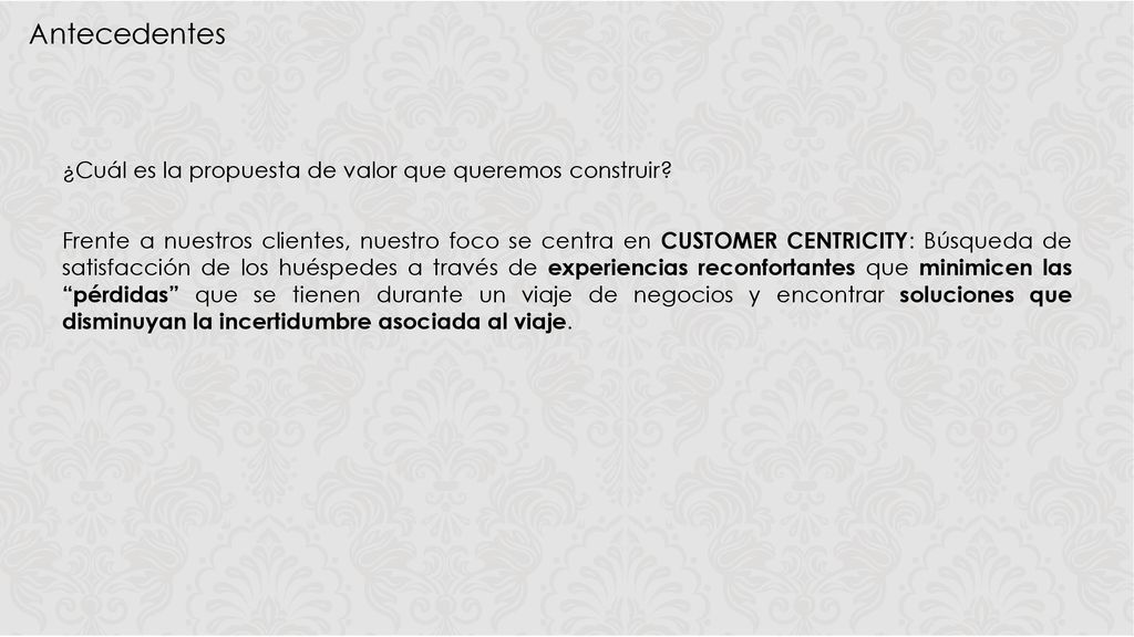 Antecedentes ¿Cuál es la propuesta de valor que queremos construir