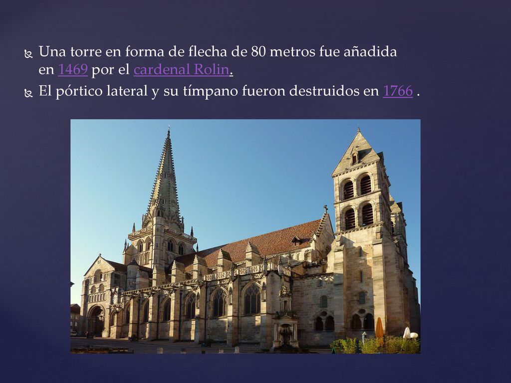 Una torre en forma de flecha de 80 metros fue añadida en 1469 por el cardenal Rolin.