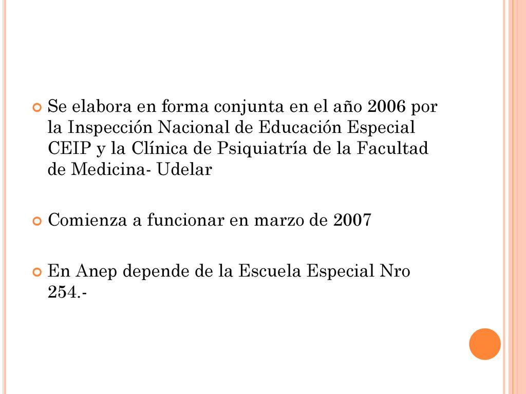 Se elabora en forma conjunta en el año 2006 por la Inspección Nacional de Educación Especial CEIP y la Clínica de Psiquiatría de la Facultad de Medicina- Udelar