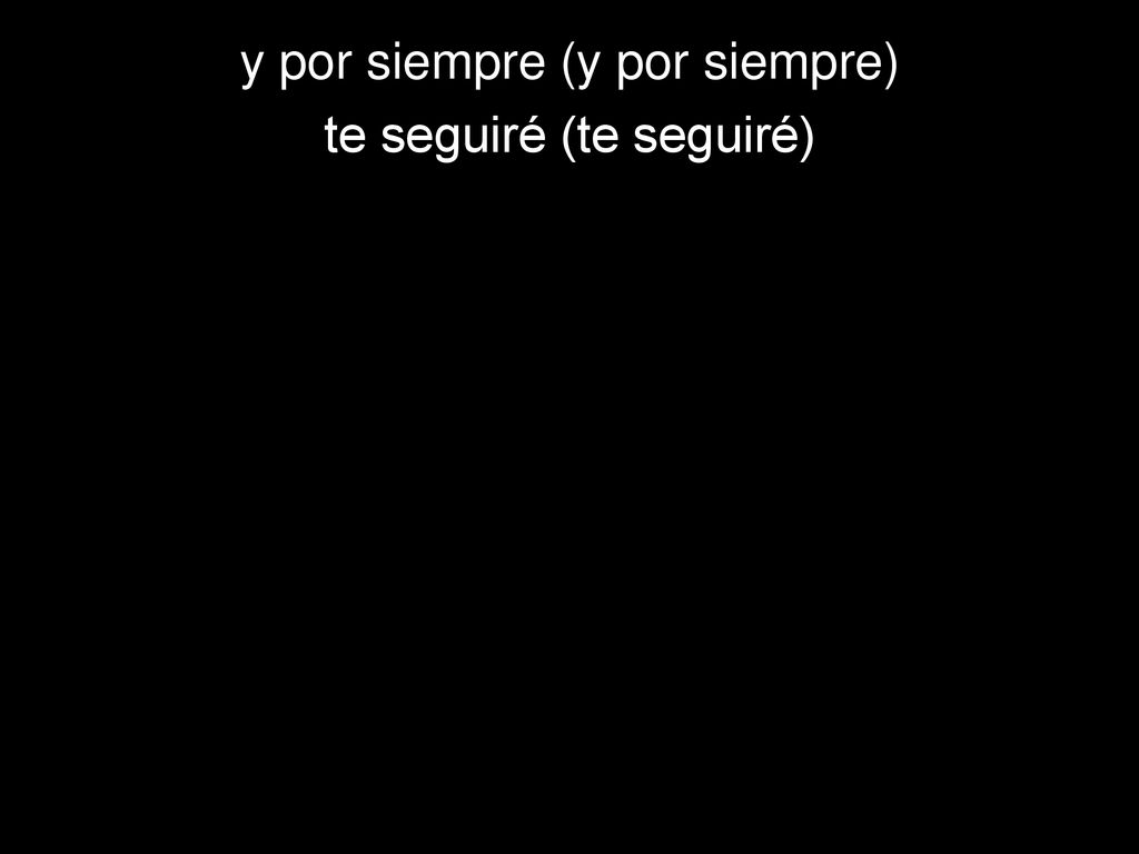 y por siempre (y por siempre) te seguiré (te seguiré)