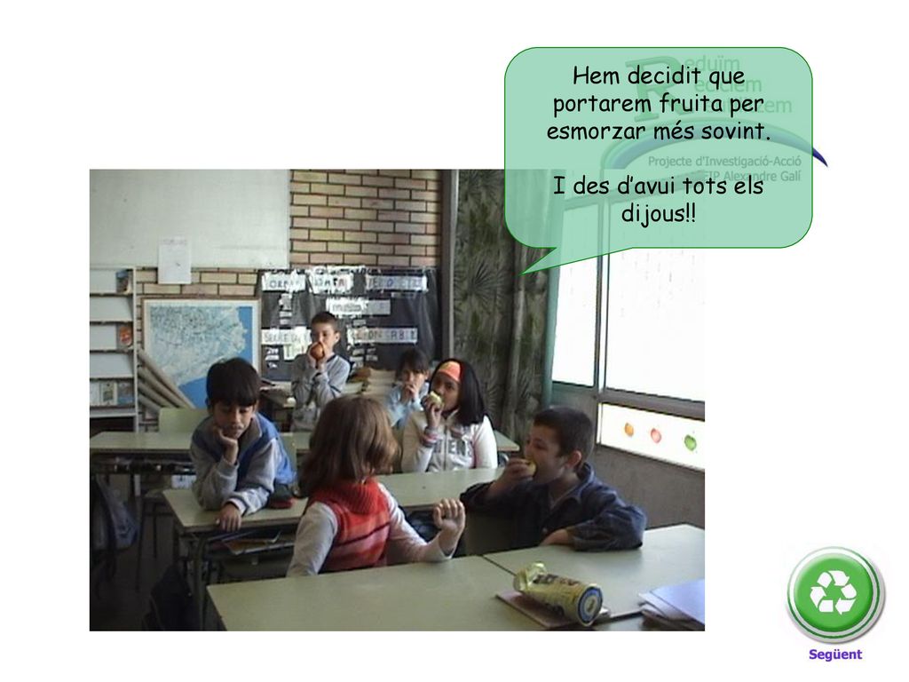 Hem decidit que portarem fruita per esmorzar més sovint.