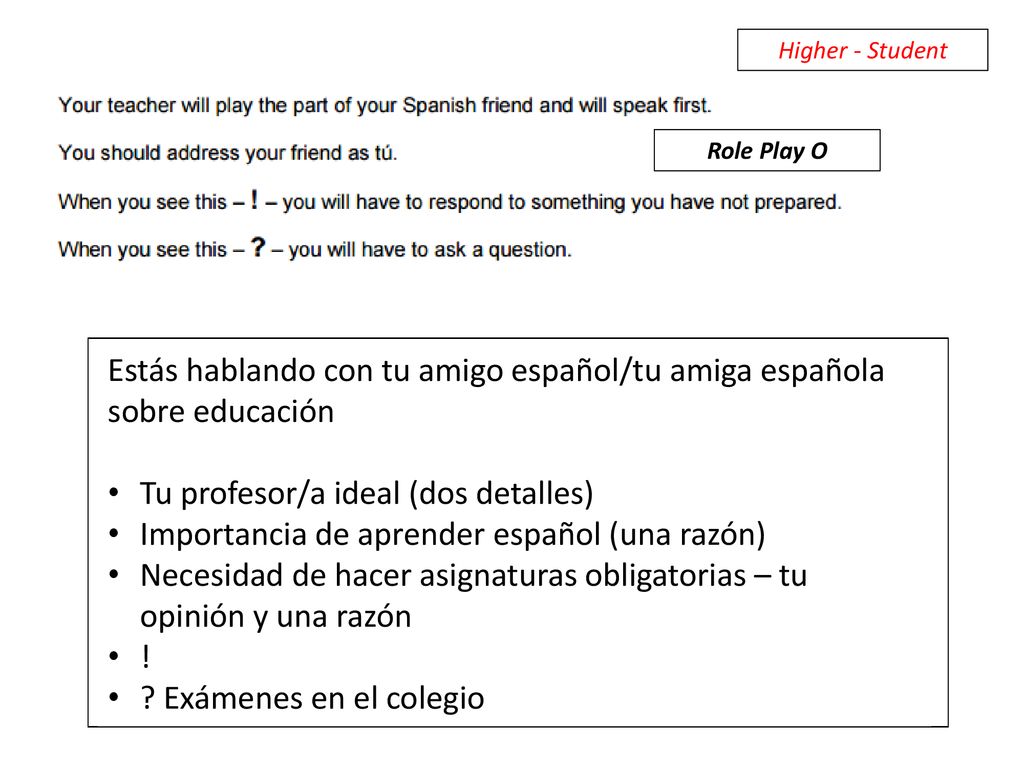 Estás hablando con tu amigo español/tu amiga española sobre educación