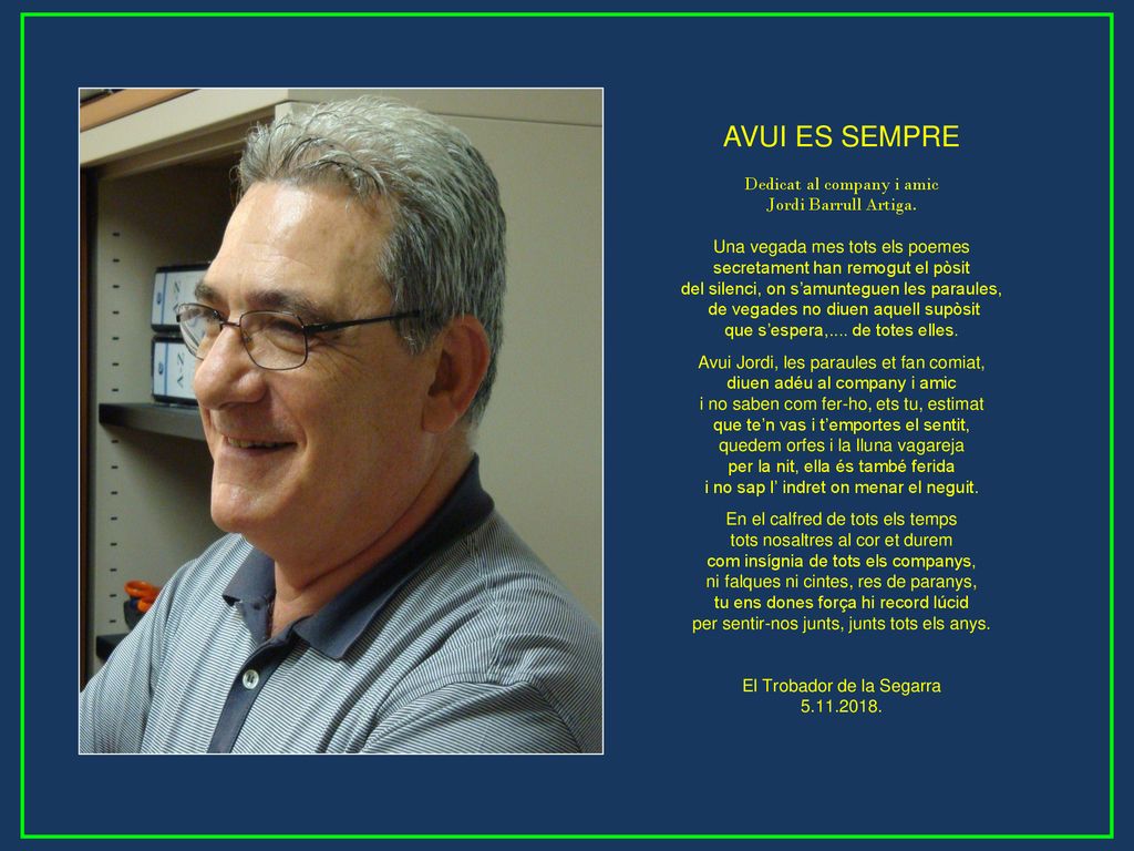 AVUI ES SEMPRE Dedicat al company i amic Jordi Barrull Artiga.