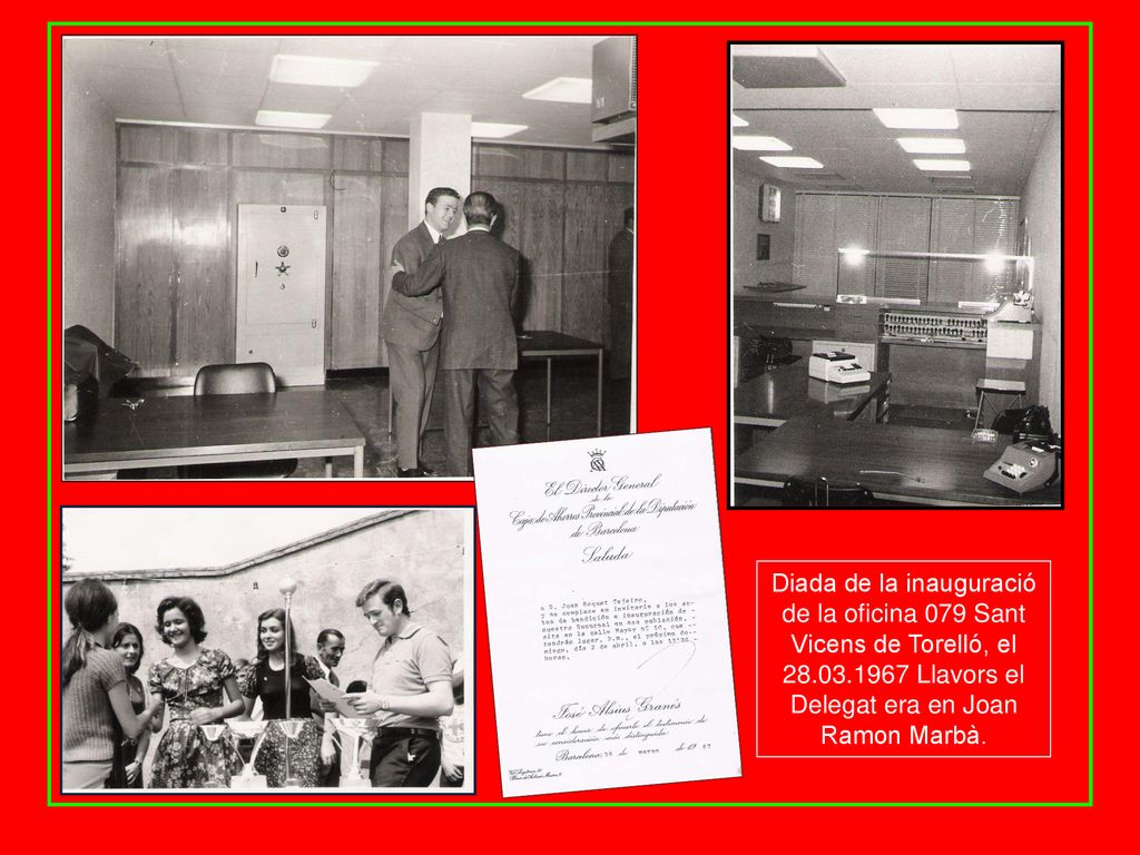 Diada de la inauguració de la oficina 079 Sant Vicens de Torelló, el Llavors el Delegat era en Joan Ramon Marbà.