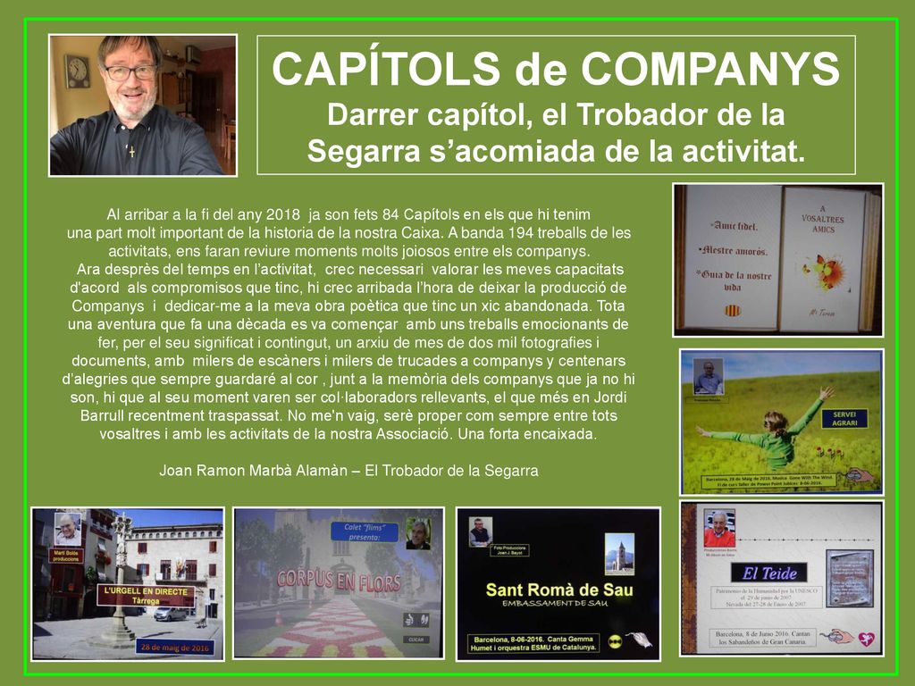 Darrer capítol, el Trobador de la Segarra s’acomiada de la activitat.